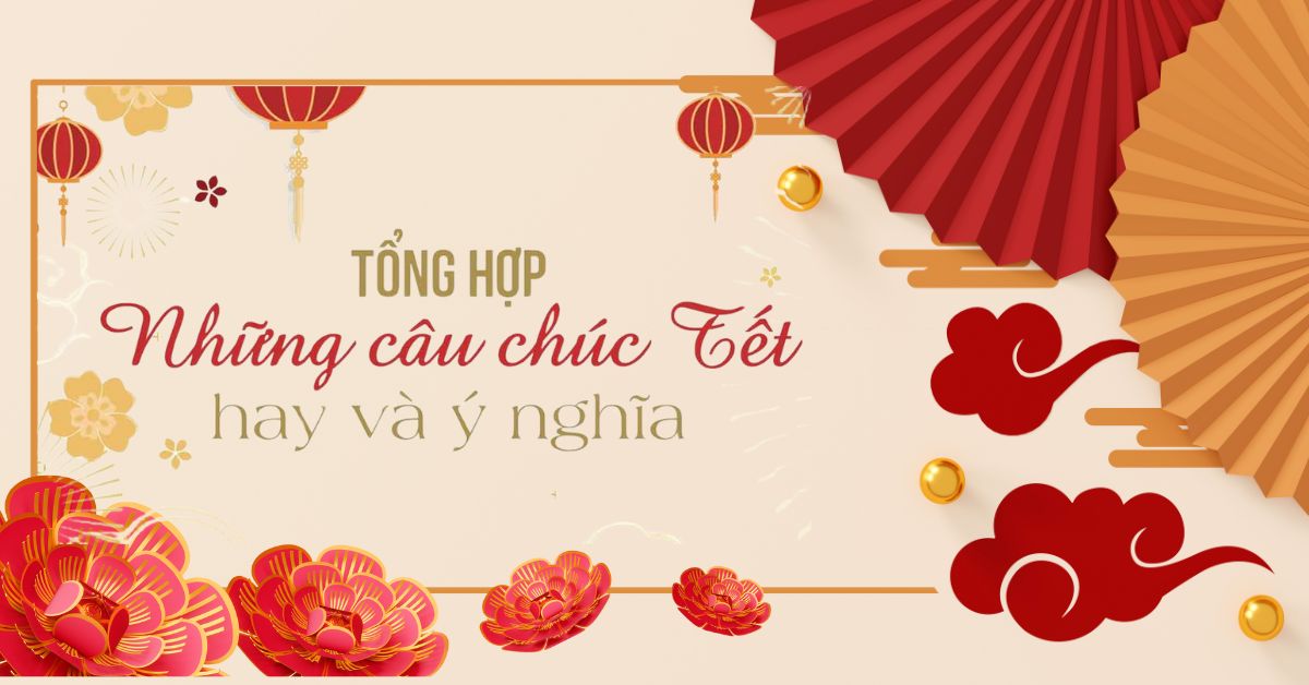 Những lời chúc năm mới hay và ý nghĩa nhất - Gửi gắm yêu thương và hy vọng trọn vẹn mọi mùa xuân